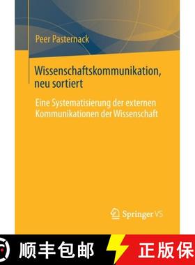 【3-4周达】Wissenschaftskommunikation, neu sortiert : Eine Systematisierung der externen Kommunikatio... [9783658391768]