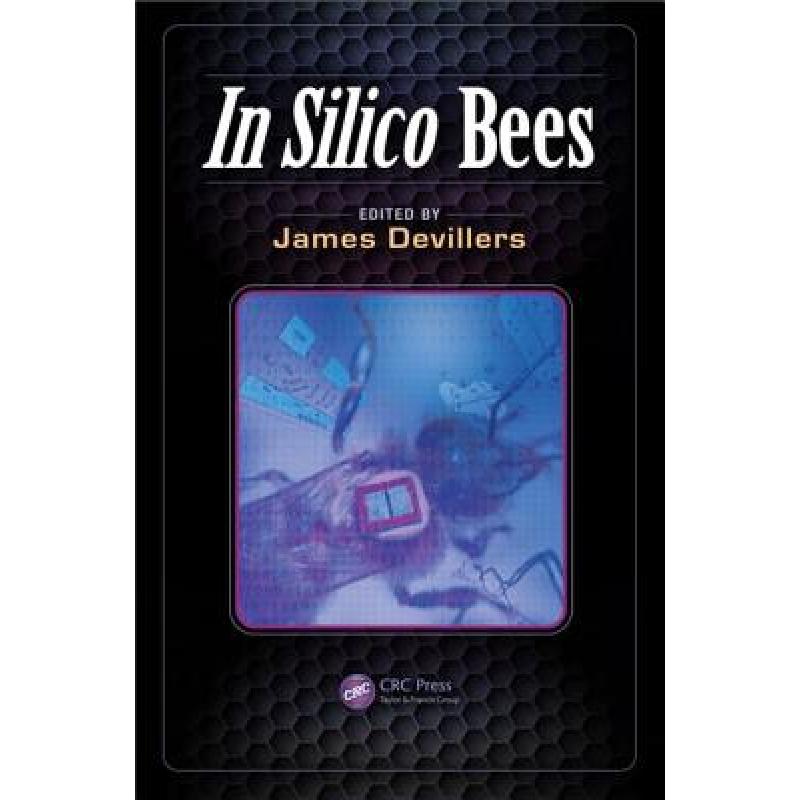 【4周达】In Silico Bees [9781466517875] 书籍/杂志/报纸 科学技术类原版书 原图主图