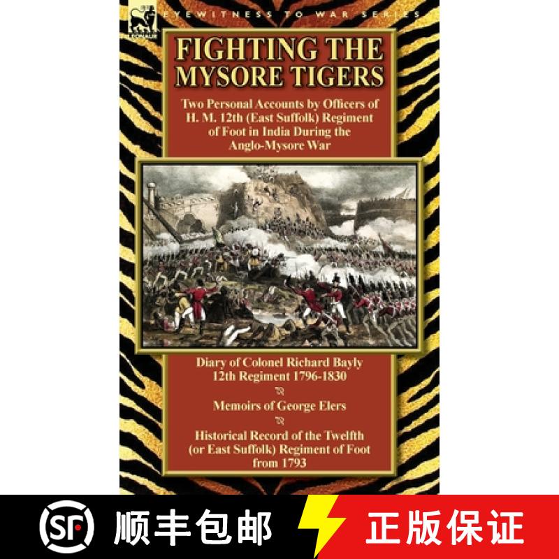 【2-3周达】Fighting the Mysore Tigers: Two Personal Accounts by Officers of H. M. 12th (East Suffolk)... [9781782822264]