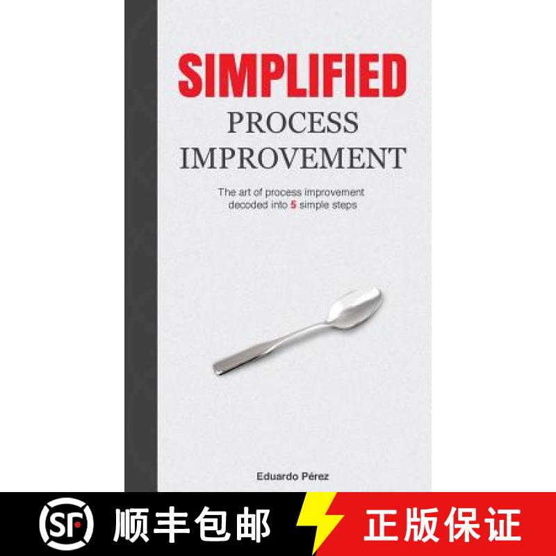 【3-4周达】Simplified Process Improvement: The art of process improvement decoded into 5 simple steps [9780999458006]