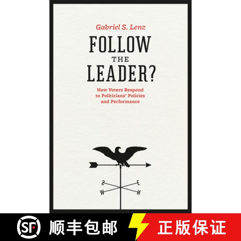 预订 Follow the Leader?: How Voters Respond to Politicians' Policies and Performance [9780226472133]