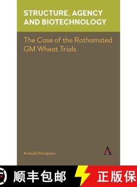 【3-4周达】Structure, Agency and Biotechnology : The Case of the Rothamsted GM Wheat Trials [9781783087037]