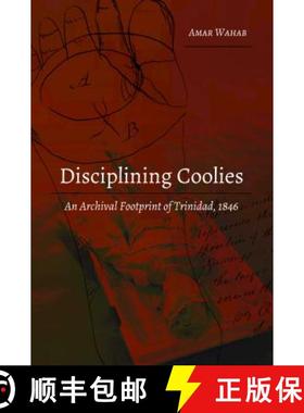 【3-4周达】Disciplining Coolies : An Archival Footprint of Trinidad, 1846 [9781433156168]
