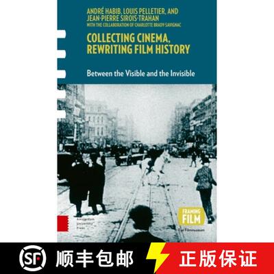 【3-4周达】Collecting Cinema, Rewriting Film History – Between the Visible and the Invisible [9789048565955]