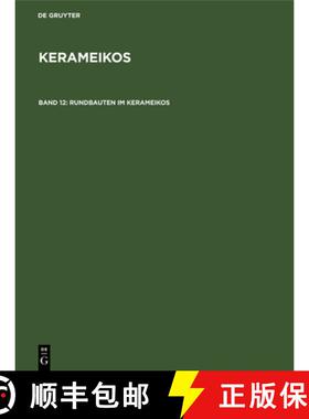 【3-4周达】Rundbauten Im Kerameikos: Ein Archaischer Rundbau. Der Rundbau Am Eridanos. Das Stabgrab A... [9783110072105]