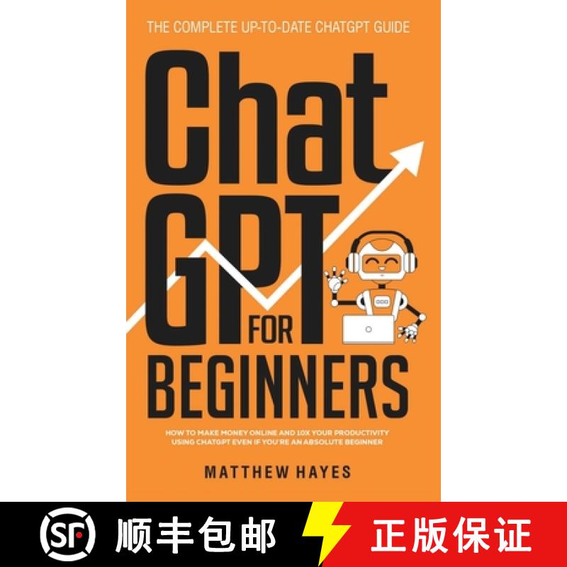 【3-4周达】ChatGPT for Beginners: How to Make Money Online and 10x Your Productivity Using ChatGPT Ev... [9781088202708]