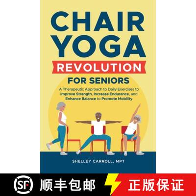 【3-4周达】Chair Yoga Revolution for Seniors: A Therapeutic Approach to Daily Exercises to Improve St... [9798998707186]