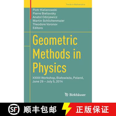 【3-4周达】Geometric Methods in Physics: XXXIII Workshop, Bialowieża, Poland, June 29 - July 5, ... [9783319182117]