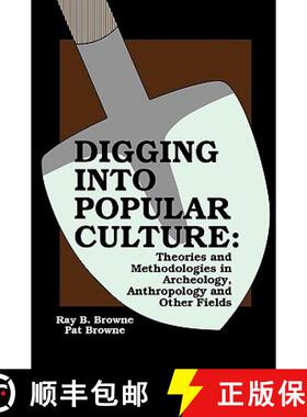 【3-4周达】Digging into Popular Culture: Theories and Methodologies in Archeology, Anthropology, and ... [9780879725228]