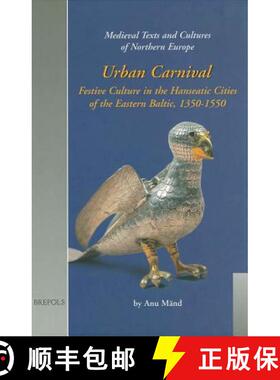 【3-4周达】Urban Carnival : Festive Culture in the Hanseatic Cities of the Eastern Baltic, 1350-1550 [9782503515212]