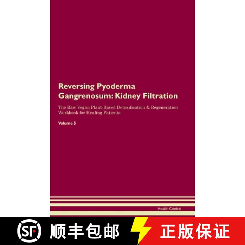 【3-4周达】Reversing Pyoderma Gangrenosum: Kidney Filtration The Raw Vegan Plant-Based Detoxification... [9781395861735]
