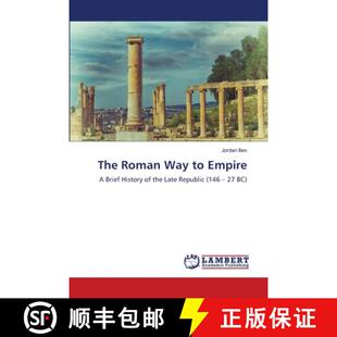 【3-4周达】The Roman Way to Empire: A Brief History of the Late Republic (146 – 27 BC) (Aufl.) [9786209380679]