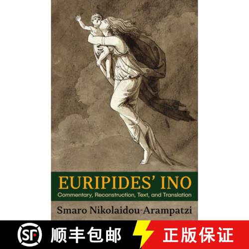 【3-4周达】Euripides' Ino: Commentary, Reconstruction, Text, and Translation [9780674272552]