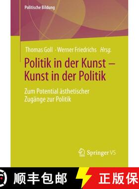 【3-4周达】Politik in der Kunst - Kunst in der Politik : Zum Potential ästhetischer Zugänge zur Pol... [9783658337629]