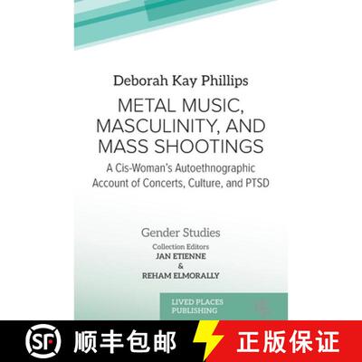 【3-4周达】Metal Music, Masculinity, and Mass Shootings: A Cis-Woman's Autoethnographic Account of Co... [9781916985421]