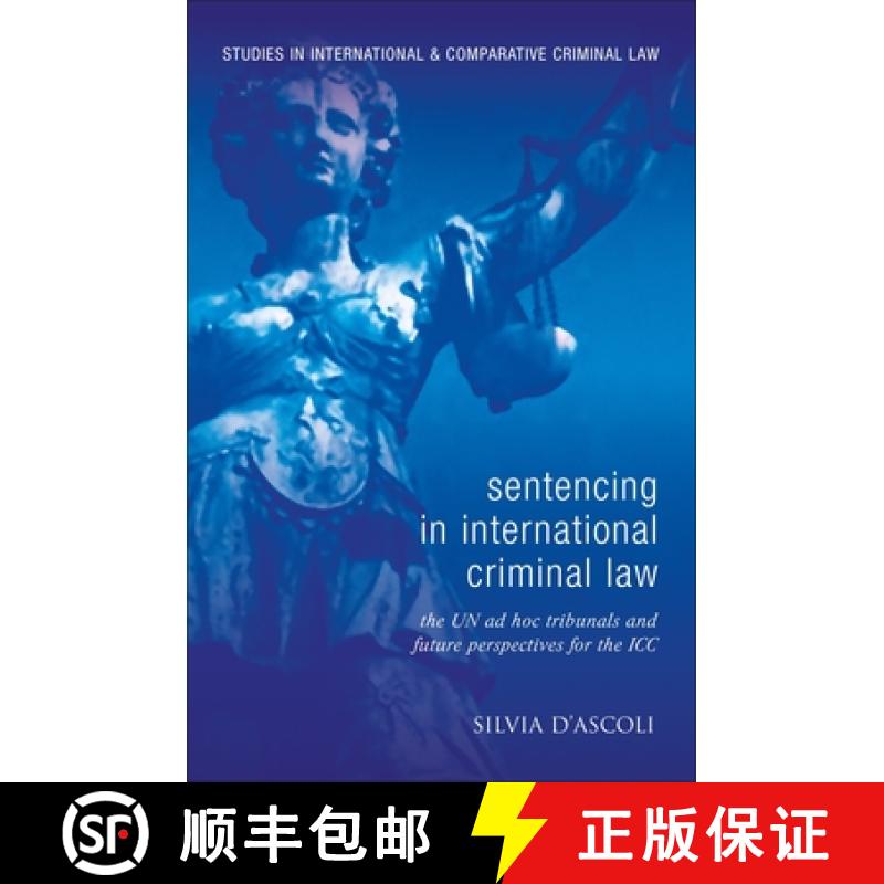 【3-4周达】Sentencing in International Criminal Law: The UN ad hoc Tribunals and Future Perspectives ... [9781849461160]