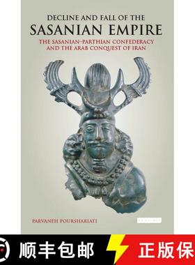 【3-4周达】Decline and Fall of the Sasanian Empire: The Sasanian-Parthian Confederacy and the Arab Co... [9781784537470]