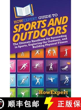 预订 HowExpert Guide to Sports and Outdoors: The Ultimate Handbook for Succeeding in Sports, Explorin... [9798895730713]