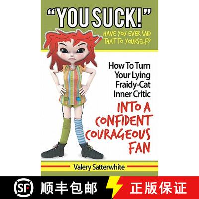 【3-4周达】You Suck!: How To Turn Your Fraidy-Cat Inner Critic Into A Confident, Courageous Fan [9780982187814]