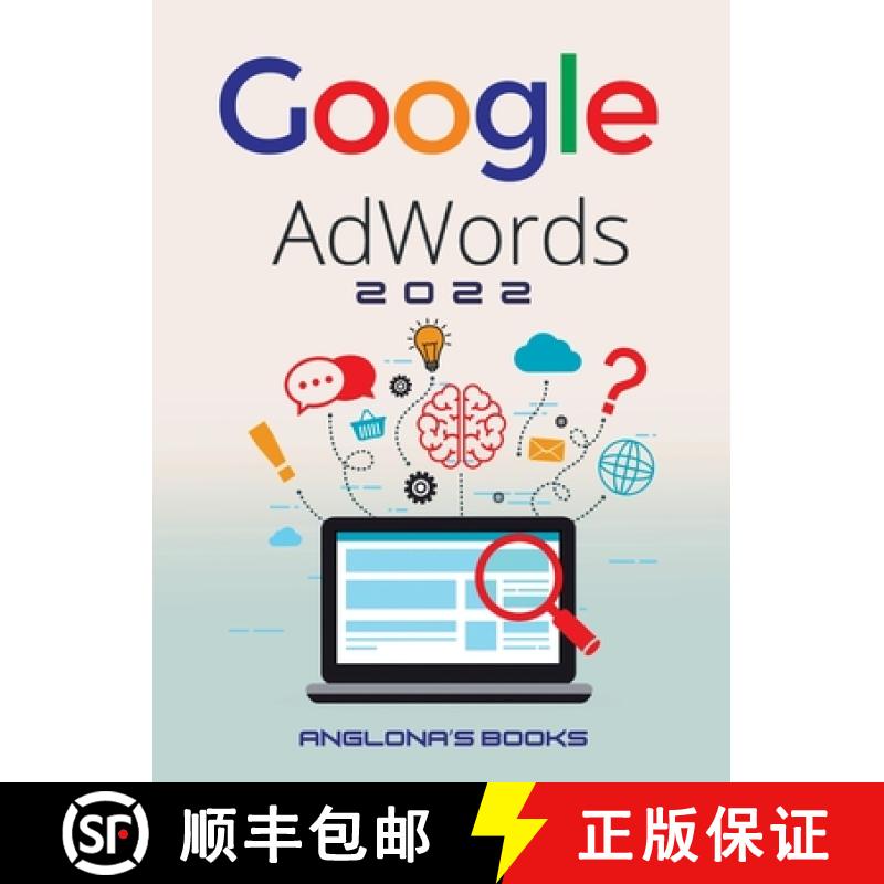 预订 Google Adwords 2022: A Beginner's Guide to BOOST YOUR BUSINESS Use Google Analytics, SEO Optimiz... [9781803341170]