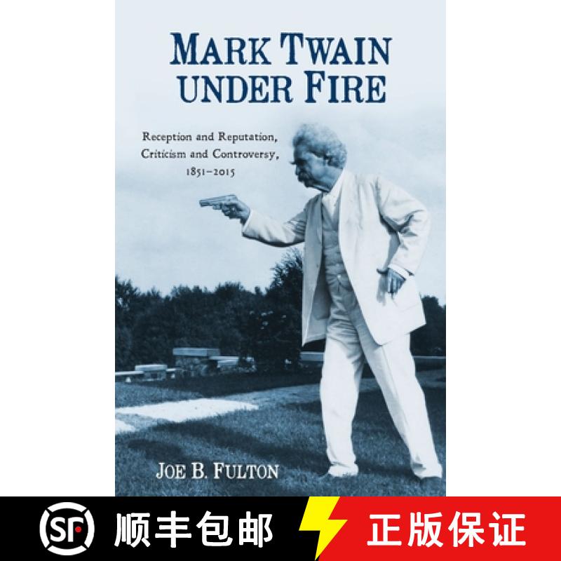 【3-4周达】Mark Twain under Fire - Reception and Reputation, Criticism and Controversy, 1851-2015: Re... [9781640140349]