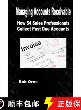 【3-4周达】Managing Accounts Receivable: How 54 Sales Professionals Collect Past Due Accounts [9781312940178]