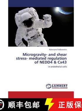 预订 Microgravity- And Shear Stress- Mediated Regulation of Nedd4 & Cx43 [9783659413728]