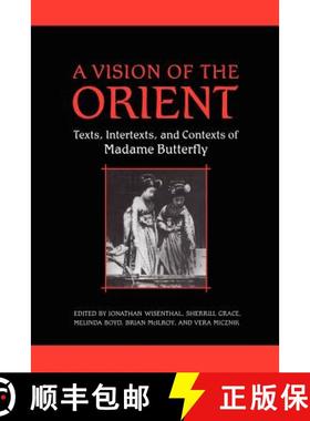 【3-4周达】A Vision of the Orient : Texts, Intertexts, and Contexts of Madame Butterfly [9781442613287]