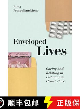 【3-4周达】Enveloped Lives: Caring and Relating in Lithuanian Health Care [9781501765469]