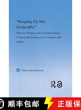 【3-4周达】Keeping up Her Geography : Women's Writing and Geocultural Space in Early Twentieth-Centur... [9781138813946]