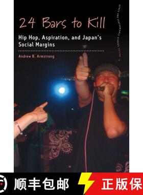 【3-4周达】24 Bars to Kill: Hip Hop, Aspiration, and Japan's Social Margins [9781789202670]