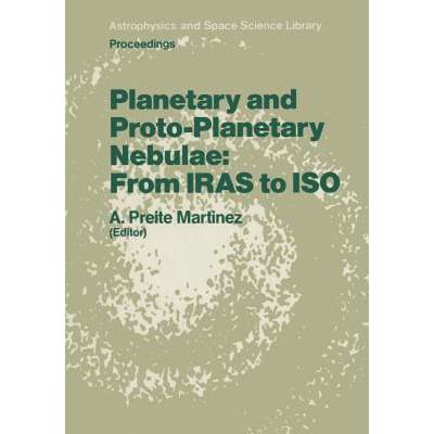 【4周达】Planetary and Proto-Planetary Nebulae: From IRAS to ISO : Proceedings of the Frascati Worksh... [9789401082280]