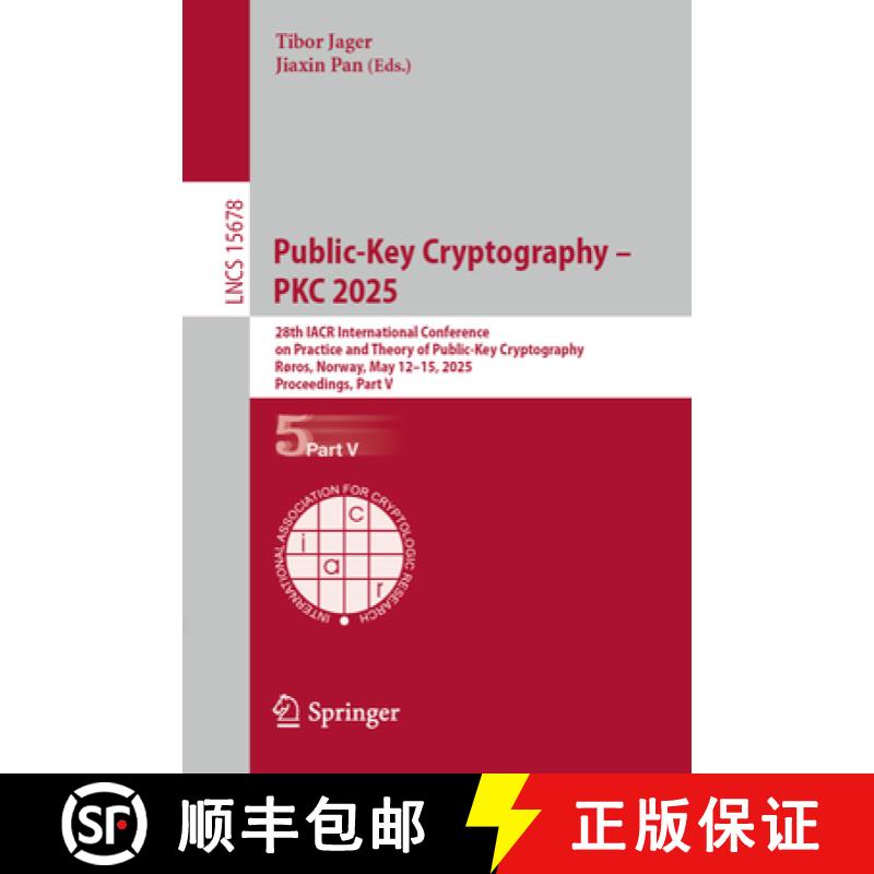 【3-4周达】Public-Key Cryptography – PKC 2025: 28th IACR International Conference on Practice and Th... [9783031918315]