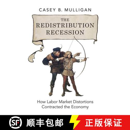 【3-4周达】精装 The Redistribution Recession: How Labor Market Distortions Contracted the Economy [9780199942213]