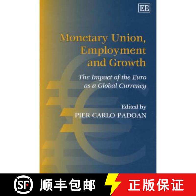【3-4周达】Monetary Union, Employment and Growth: The Impact of the Euro as a Global Currency: The Im... [9781840643725]