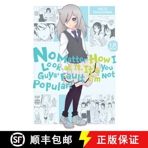 【3-4周达】No Matter How I Look at It, It's You Guys' Fault I'm Not Popular!, Vol. 18 [9781975324605]