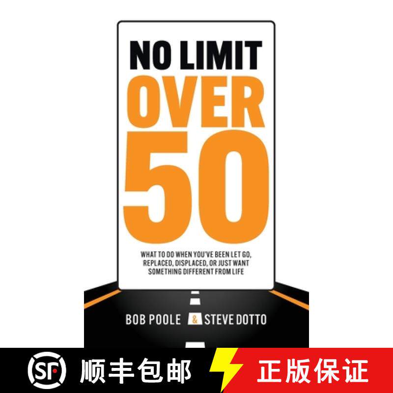 【3-4周达】No Limit Over 50: What To Do When You've Been Let Go, Replaced, Displaced, Or Just Want So... [9780982420881]