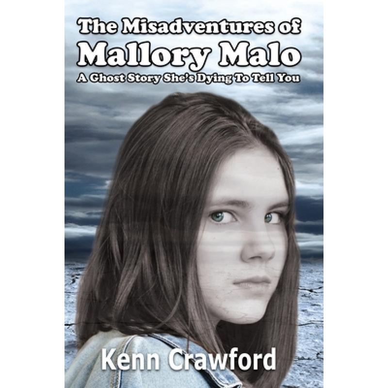 【4周达】The Misadventures of Mallory Malo: A Ghost Story She's Dying To Tell You (Middle-Grade Ficti... [9781777059439] 书籍/杂志/报纸 儿童读物原版书 原图主图