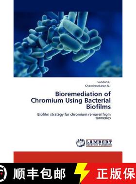 预订 Bioremediation of Chromium Using Bacterial Biofilms [9783848412839]