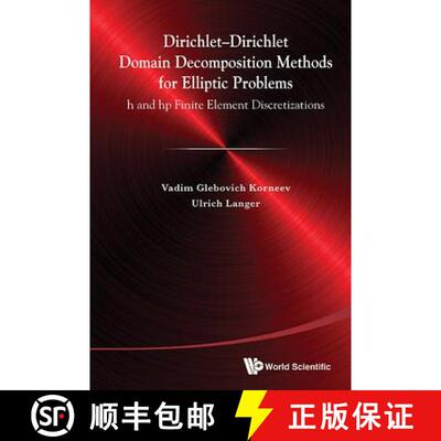 【3-4周达】精装 Dirichlet-Dirichlet Domain Decomposition Methods for Elliptic Problems : h and hp Fin... [9789814578455]