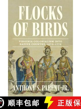【3-4周达】Flocks of Birds: Virginia Colonialism Into Native Country, 1670-1776 [9781643365749]