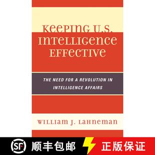 【3-4周达】Keeping U.S. Intelligence Effective: The Need for a Revolution in Intelligence Affairs Vol... [9780810878044]