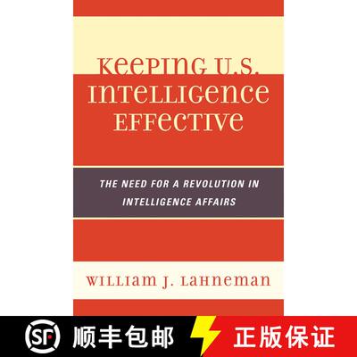 【3-4周达】Keeping U.S. Intelligence Effective: The Need for a Revolution in Intelligence Affairs Vol... [9780810878044]