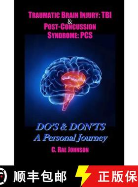 【3-4周达】Traumatic Brain Injury: TBI & Post-Concussion Syndrome: PCS  DO'S & DON'TS A Personal Journey [9781387026357]
