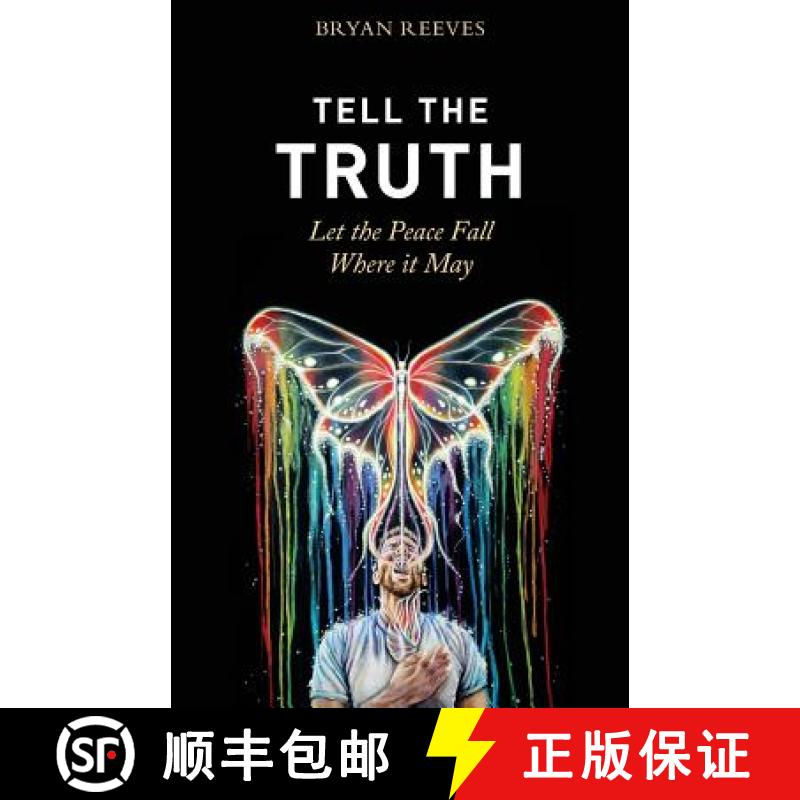 【3-4周达】Tell the Truth, Let the Peace Fall Where it May: How Authentic Living Creates the Passion,... [9780692696606]