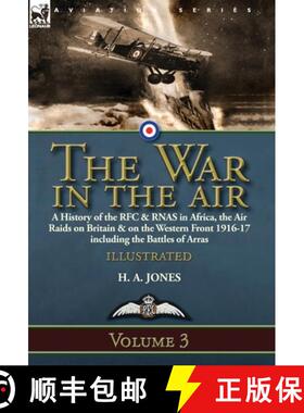 【3-4周达】The War in the Air-Volume 3: a History of the RFC & RNAS in Africa, the Air Raids on Brita... [9781782827825]