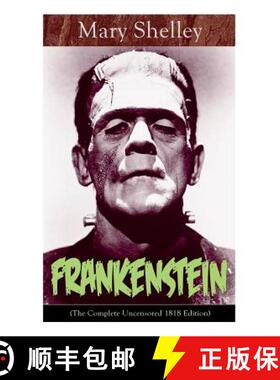 【3-4周达】Frankenstein (the Complete Uncensored 1818 Edition): A Gothic Classic - Considered to Be O... [9788027331215]