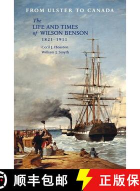 【3-4周达】From Ulster to Canada: The Life and Times of Wilson Benson 1821-1911 [9781909556331]