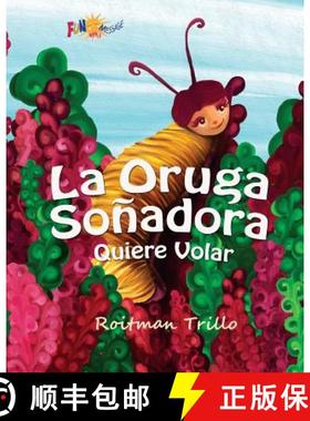 【3-4周达】La Oruga Soñadora: Quiere Volar (Caterpillar's Dream) [9781937980085]