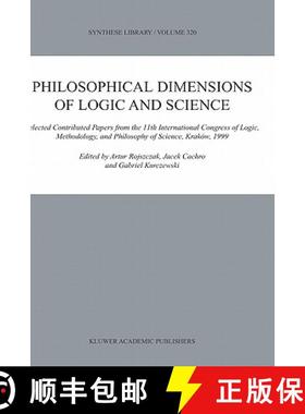 【3-4周达】Philosophical Dimensions of Logic and Science: Selected Contributed Papers from the 11th I... [9781402016455]